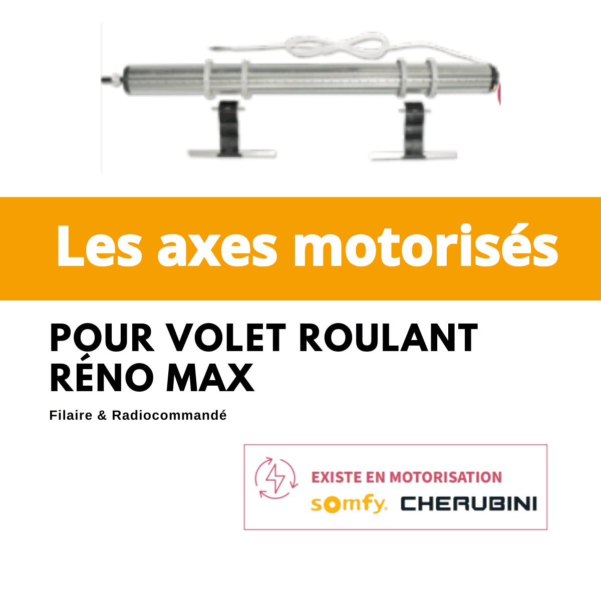 axe motorisé pour volet roulant réno max